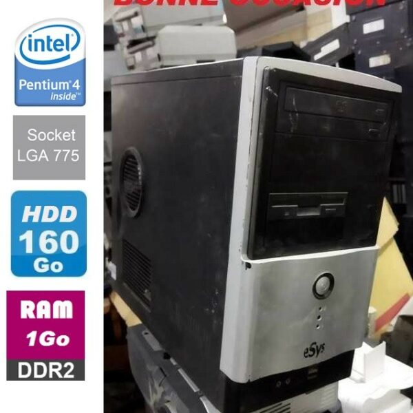 UNITE CENTRALE ESYS PENTIUM 4/3.06GHZ LGA 775/1Go DDR2/160Go